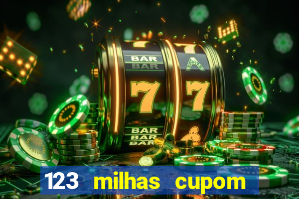 123 milhas cupom de desconto